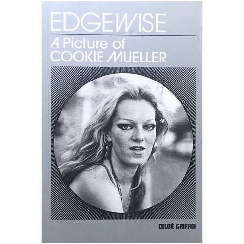 Edgewise: A Picture of Cookie Mueller - Chloé Griffin